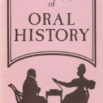 A Very Practical Guide to the Pursuit and Enjoyment of Oral History.